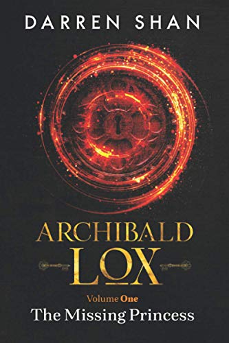 Archibald Lox Volume 1: The Missing Princess von Independently published